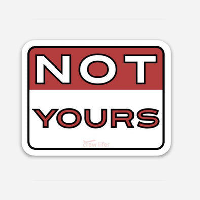 Not Yours Sticker