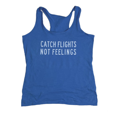 Catch Flights Not Feelings Women's Racerback Tank